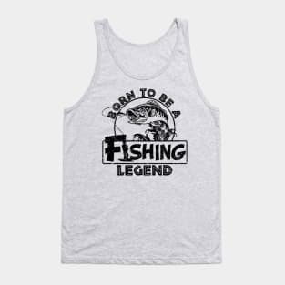 Born To Be A Fishing Legend Fisherman Gift Tank Top